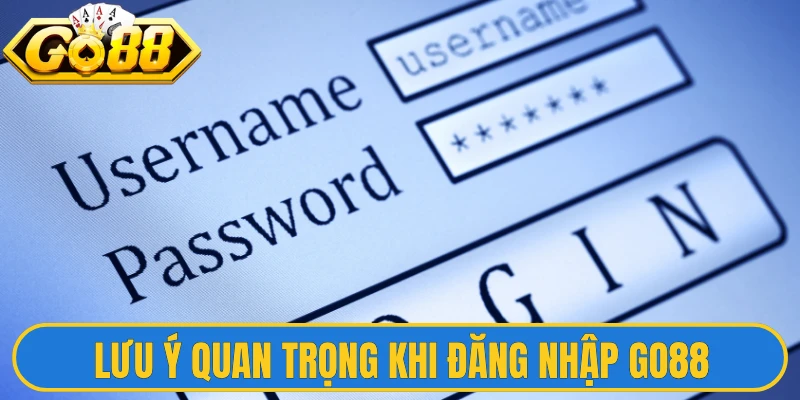 Lưu ý quan trọng để hạn chế lỗi khi đăng nhập Go88