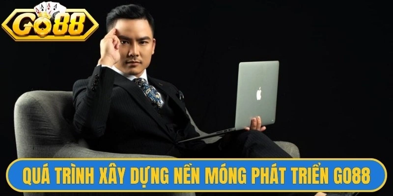 Quá trình xây dựng nền móng phát triển Go88 của Marcus Nguyễn